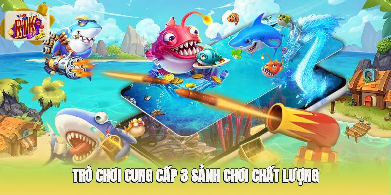 Trò chơi cung cấp 3 sảnh chơi chất lượng phù hợp mọi hội viên
